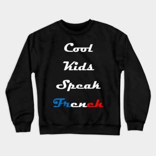 Cool Kids Speak French  (15) Crewneck Sweatshirt